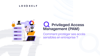 PAM : renforcer la sécurité des accès sensibles en entreprise