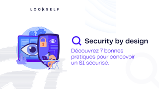 Security by design : bonnes pratiques pour un SI sécurisé